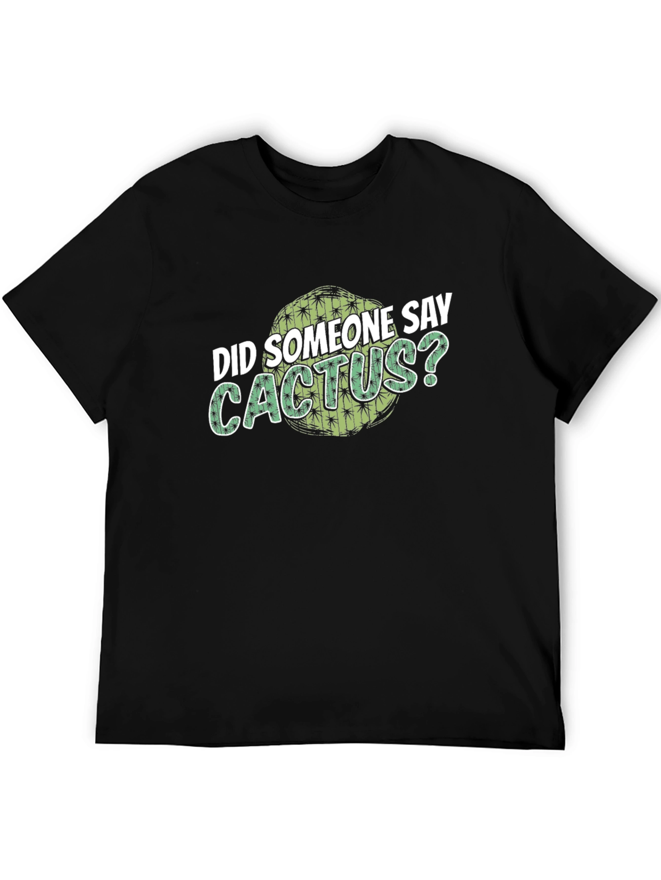 Cactus Lover T-Shirt - Did Someone Say Cactus?