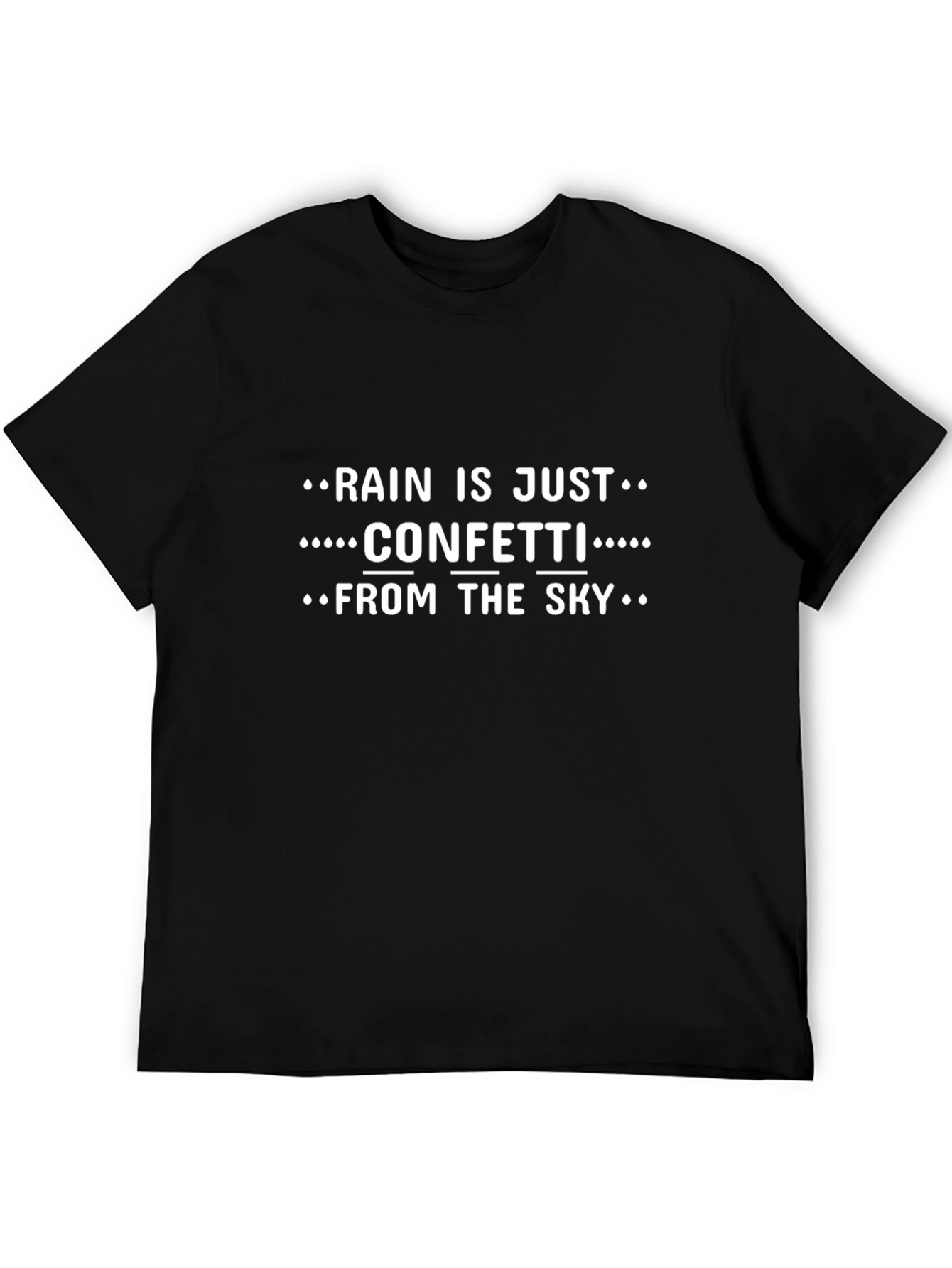 Rain is Just Confetti from the Sky T-Shirt