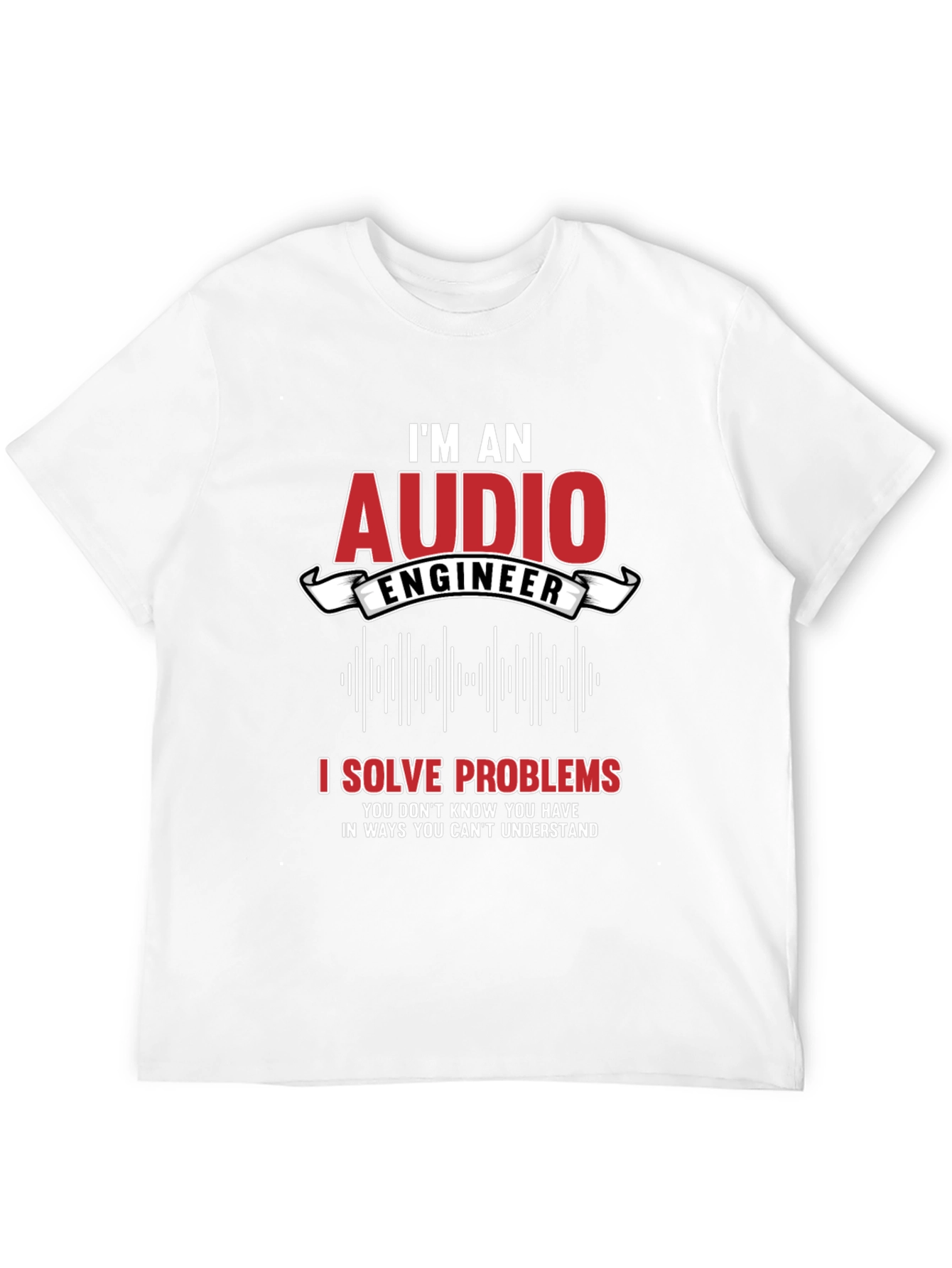 Im an Audio Engineer Graphic T-Shirt