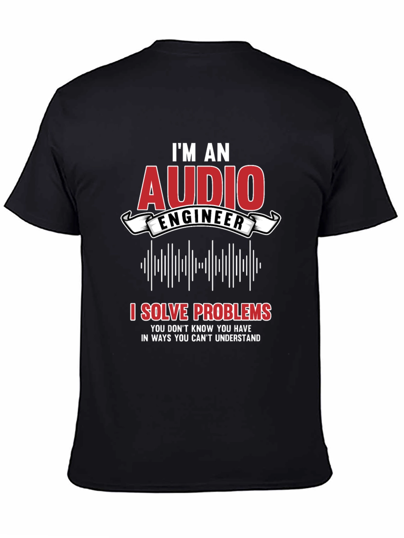 Im an Audio Engineer Graphic T-Shirt