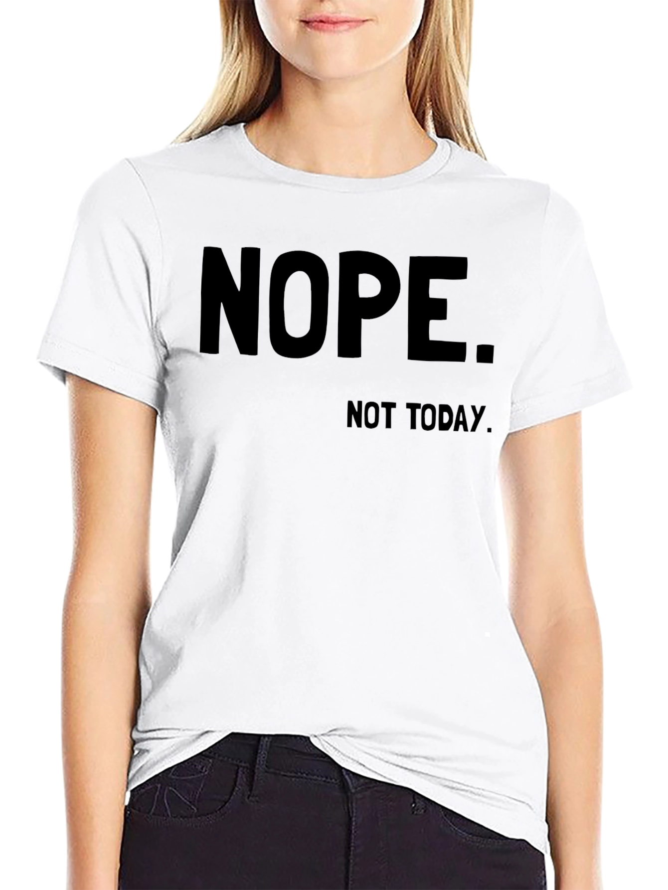 Nope. Not Today. Graphic Tee
