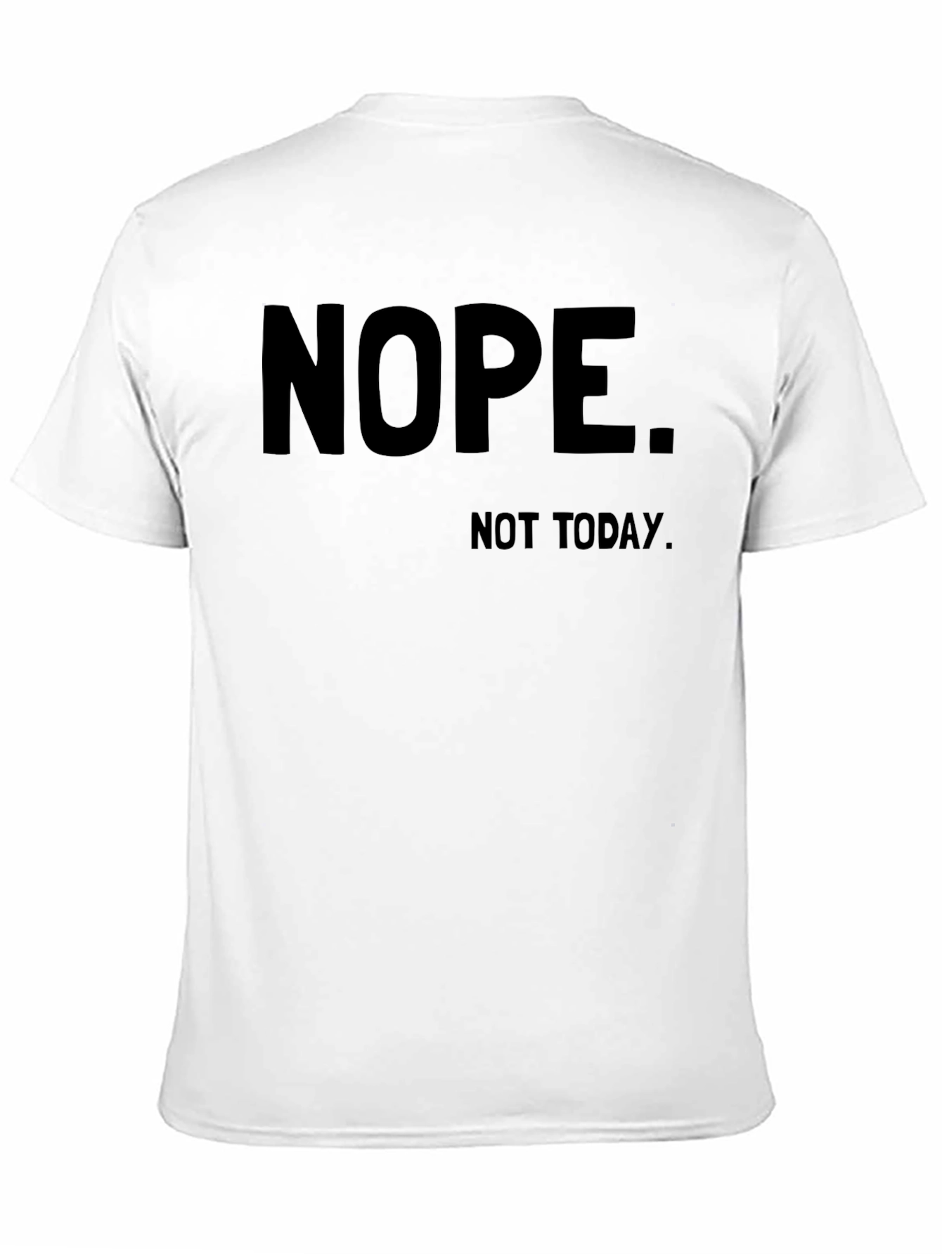 Nope. Not Today. Graphic Tee