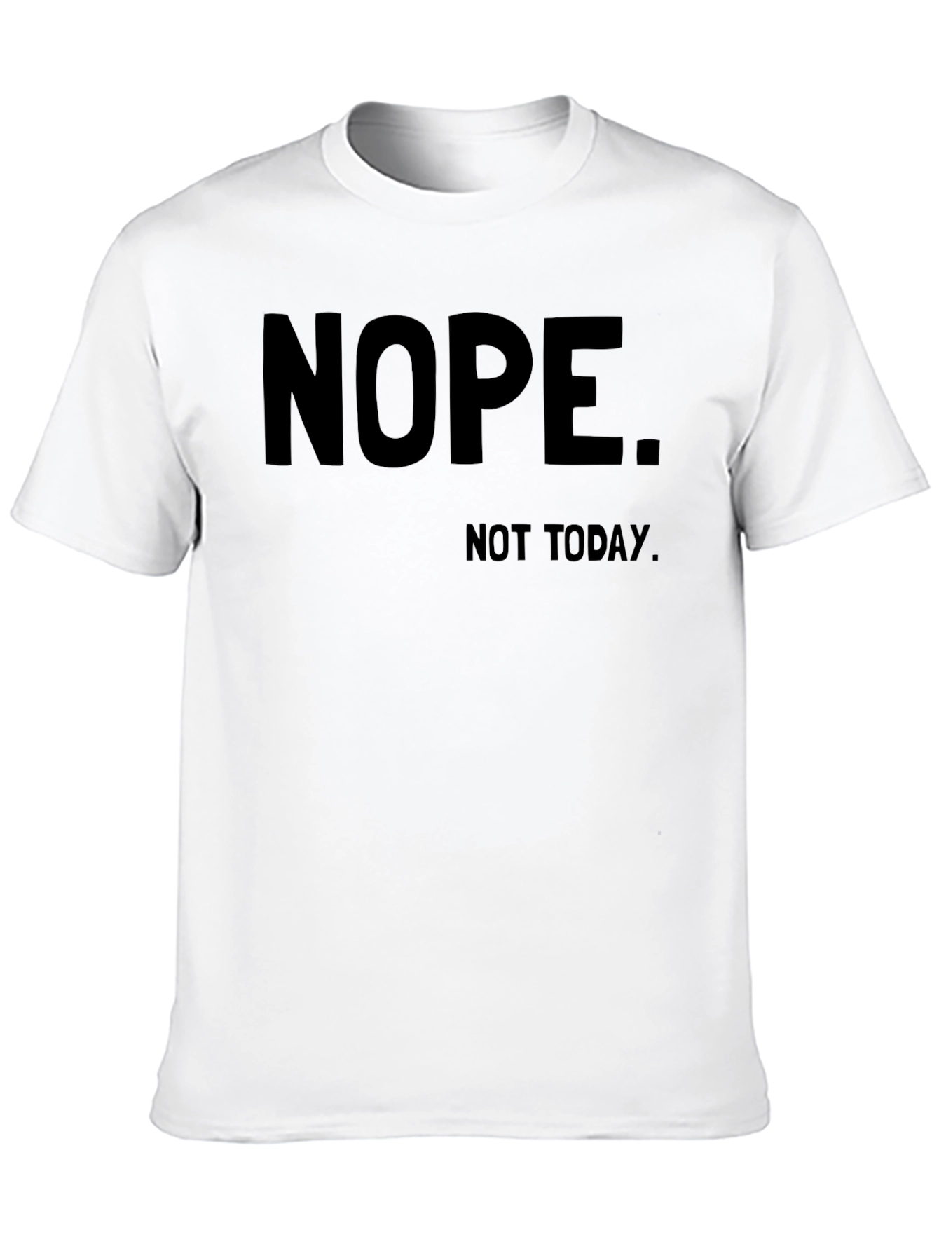 Nope. Not Today. Graphic Tee