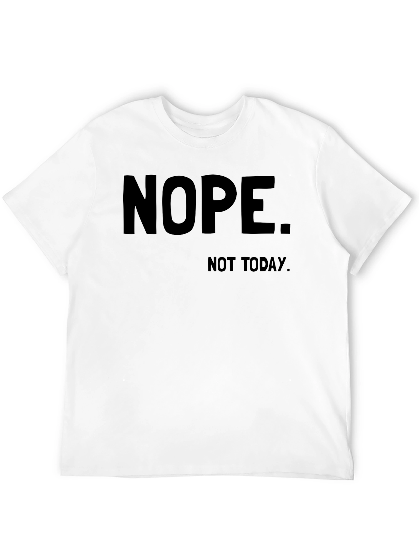 Nope. Not Today. Graphic Tee