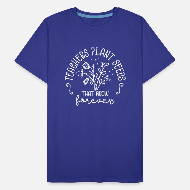 Teachers Plant Seeds That Grow Forever Inspiration