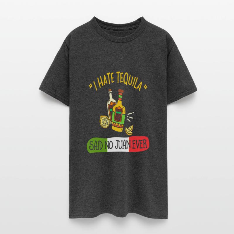 Tequila Funny I Hate Tequila Said No Juan Ever
