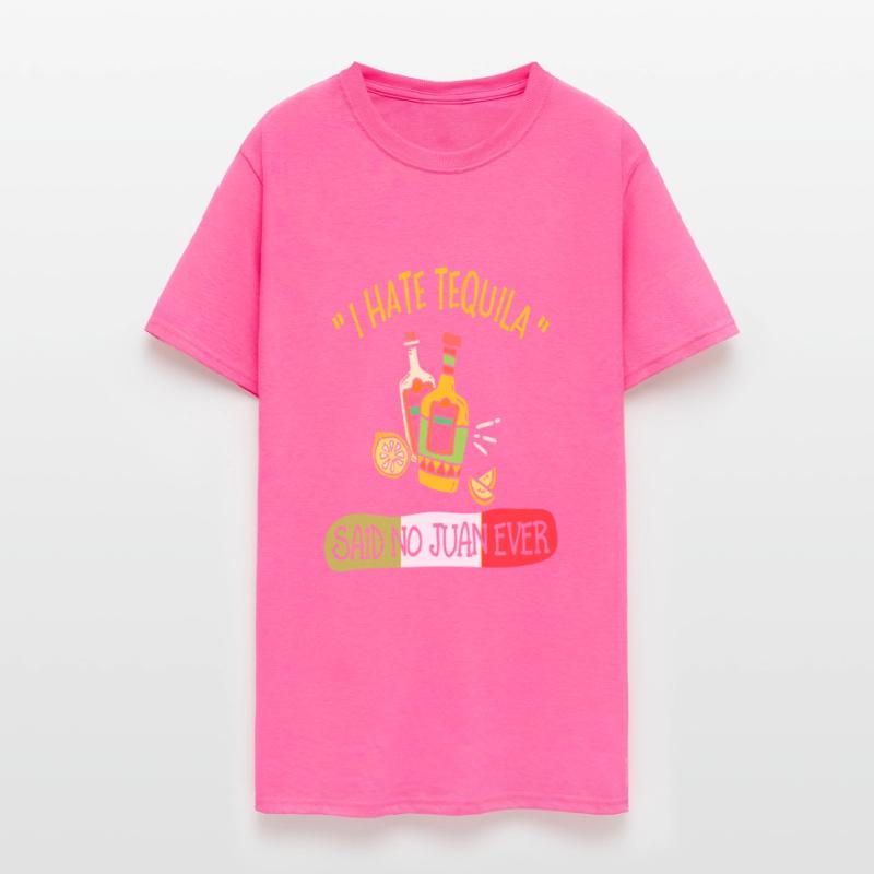 Tequila Funny I Hate Tequila Said No Juan Ever