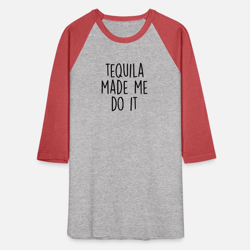 Tequila made me do it