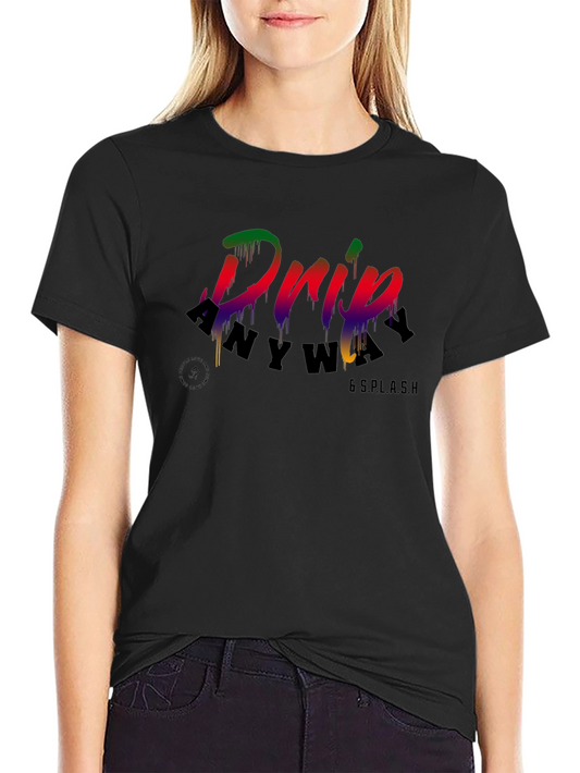 Drip Anyway T-Shirt - Mens Graphic Tee