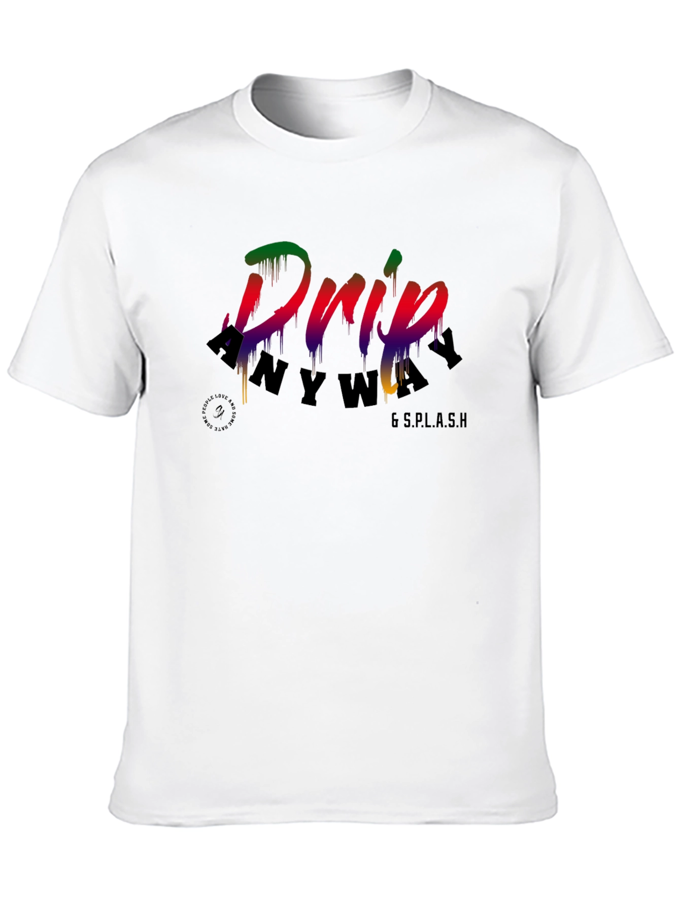 Drip Anyway T-Shirt - Mens Graphic Tee