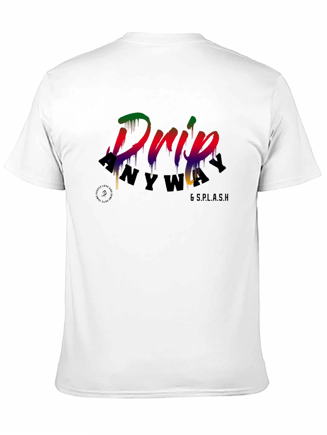 Drip Anyway T-Shirt - Mens Graphic Tee