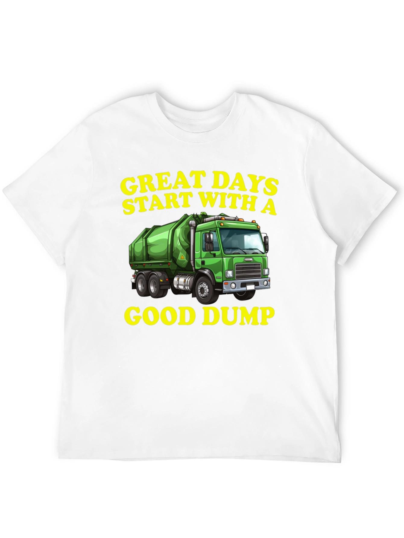 Great Days Start With A Good Dump T-Shirt