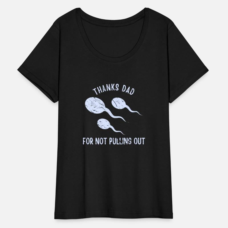 Thanks Dad For Not Pulling Out for Fathers Dads