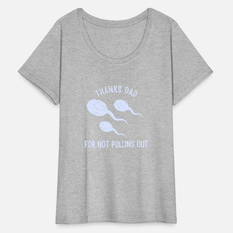 Thanks Dad For Not Pulling Out for Fathers Dads