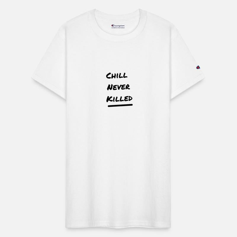 The 'Chill never killed' Merch - Stay cool!
