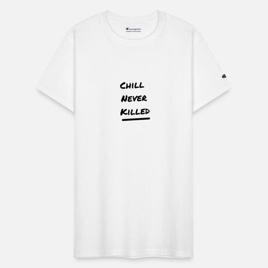 The 'Chill never killed' Merch - Stay cool!