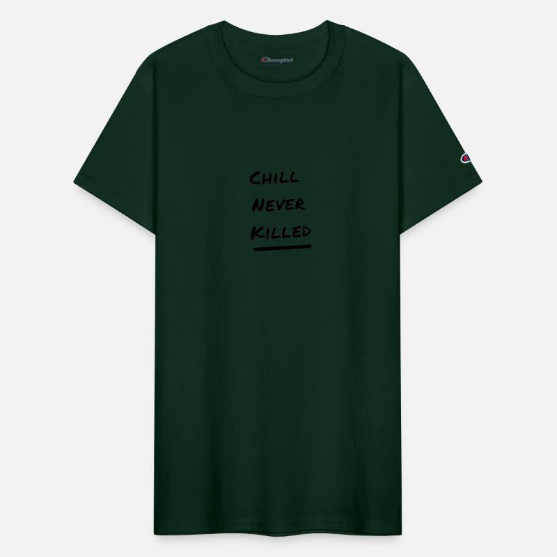 The 'Chill never killed' Merch - Stay cool!