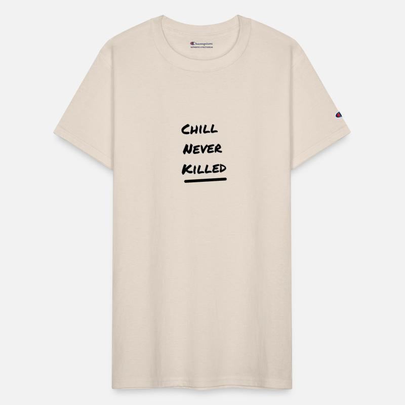 The 'Chill never killed' Merch - Stay cool!