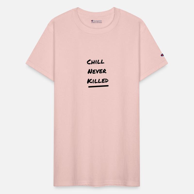 The 'Chill never killed' Merch - Stay cool!