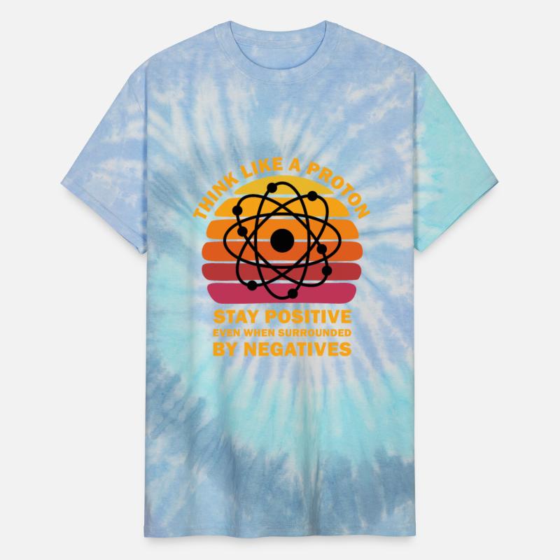 Think Like a Proton Stay Positive Funny Science