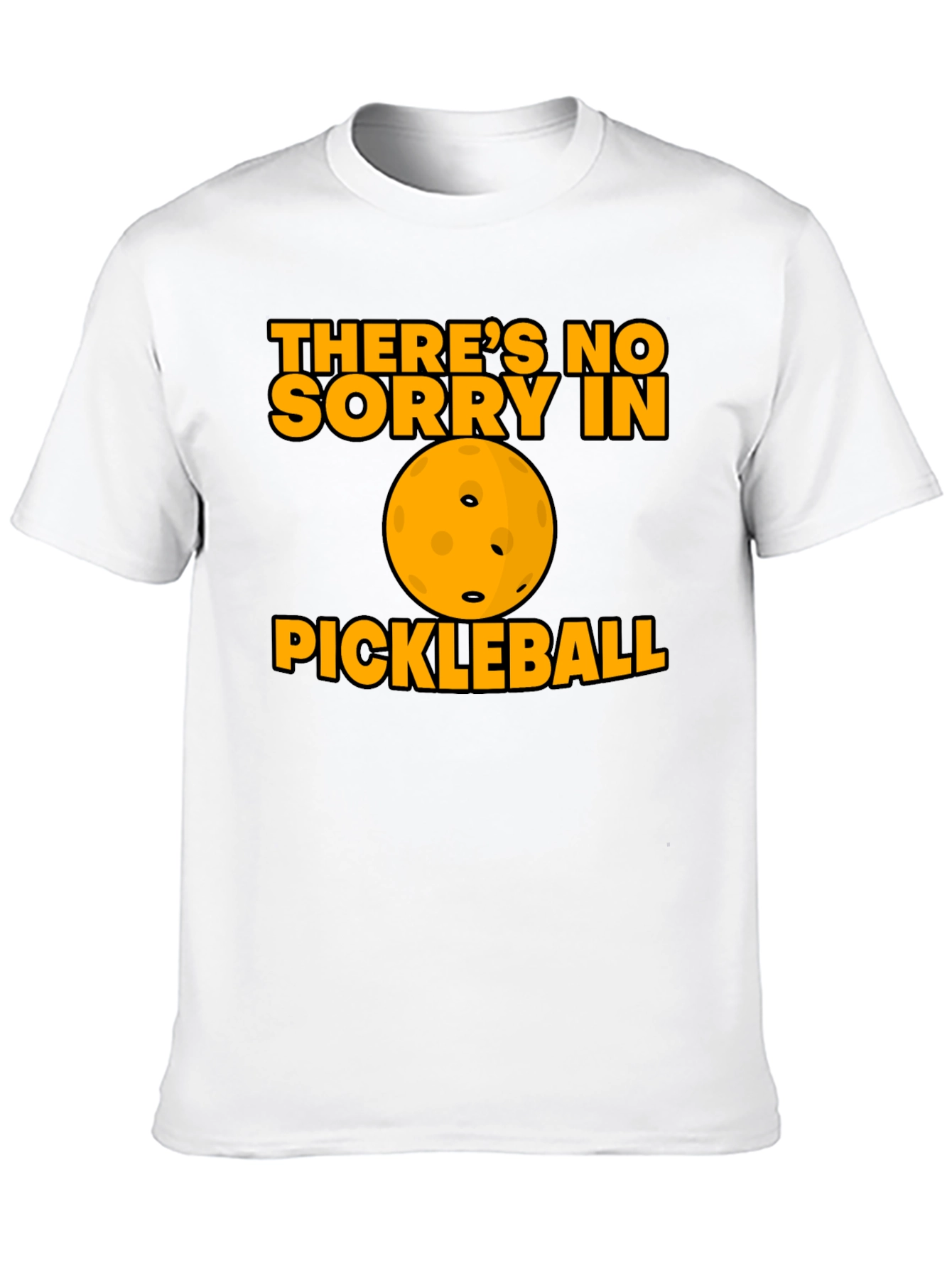 Funny Pickleball T-Shirt - No Sorry