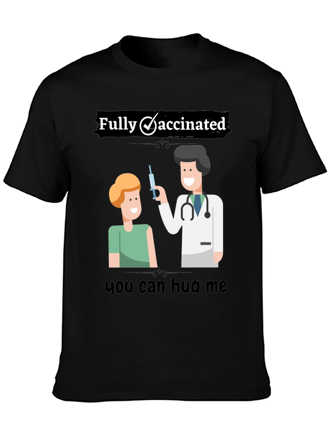 Fully Vaccinated Graphic T-Shirt - Hug Me!