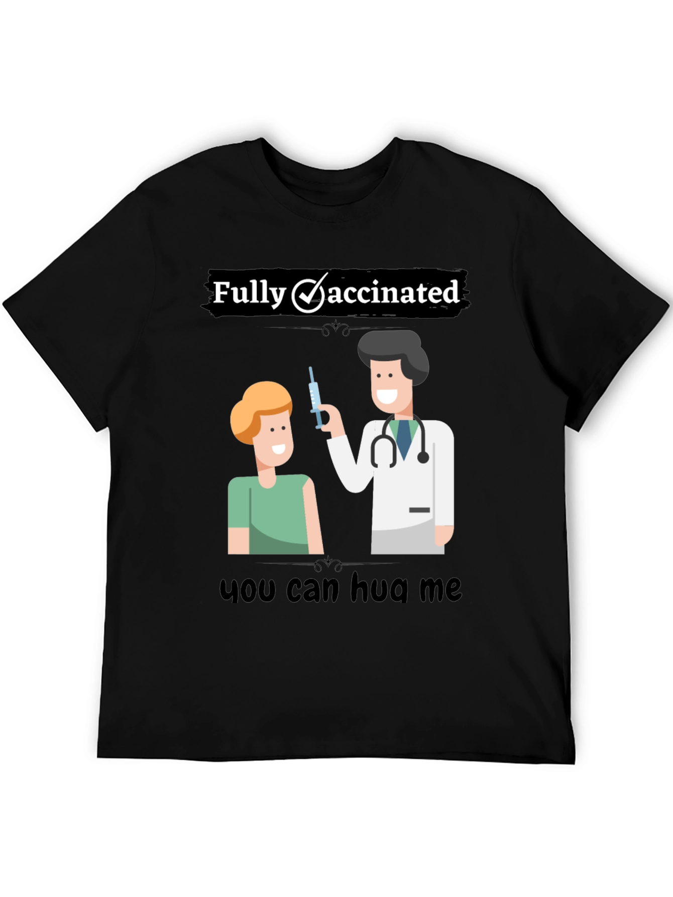 Fully Vaccinated Graphic T-Shirt - Hug Me!