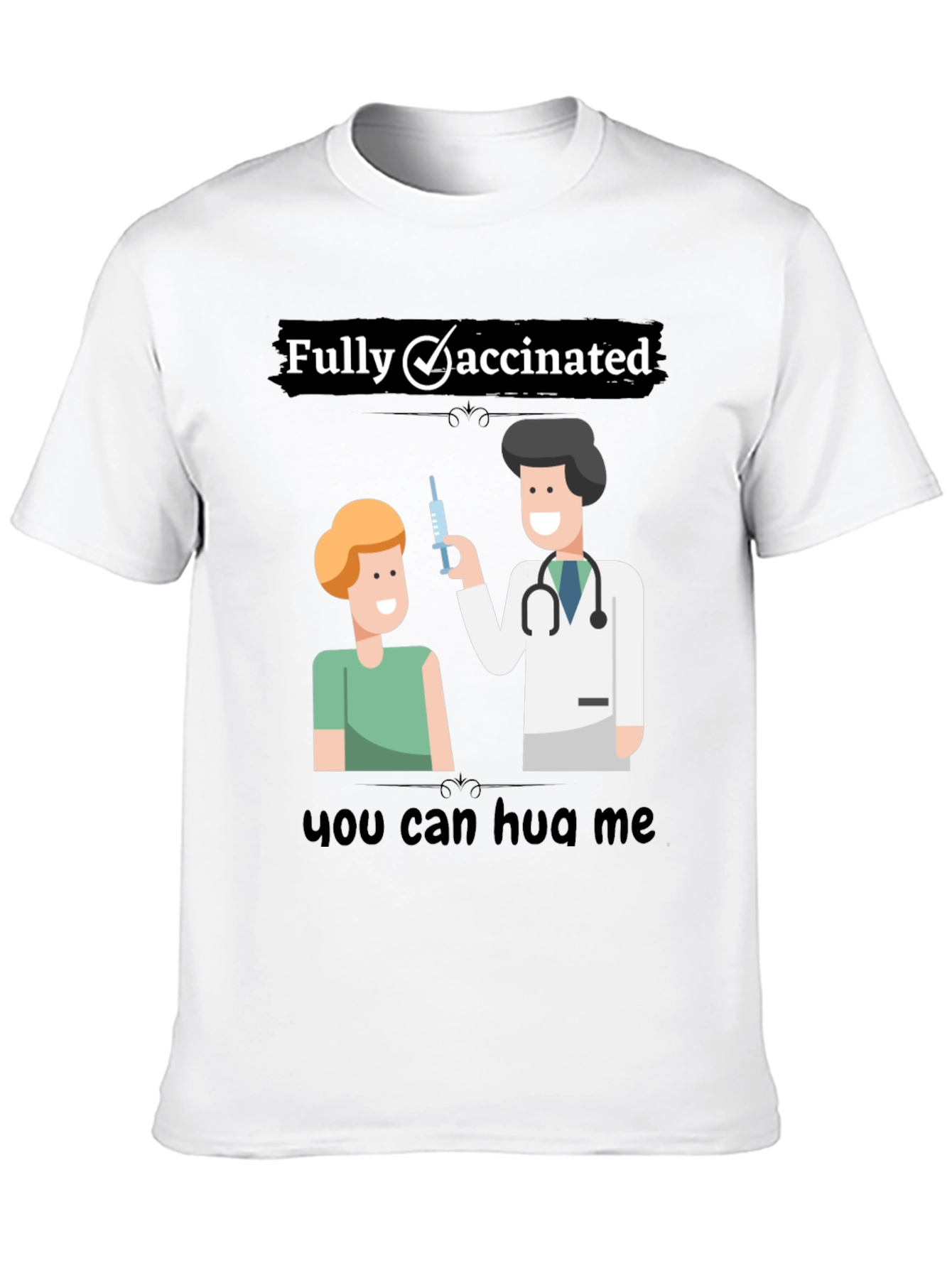 Fully Vaccinated Graphic T-Shirt - Hug Me!