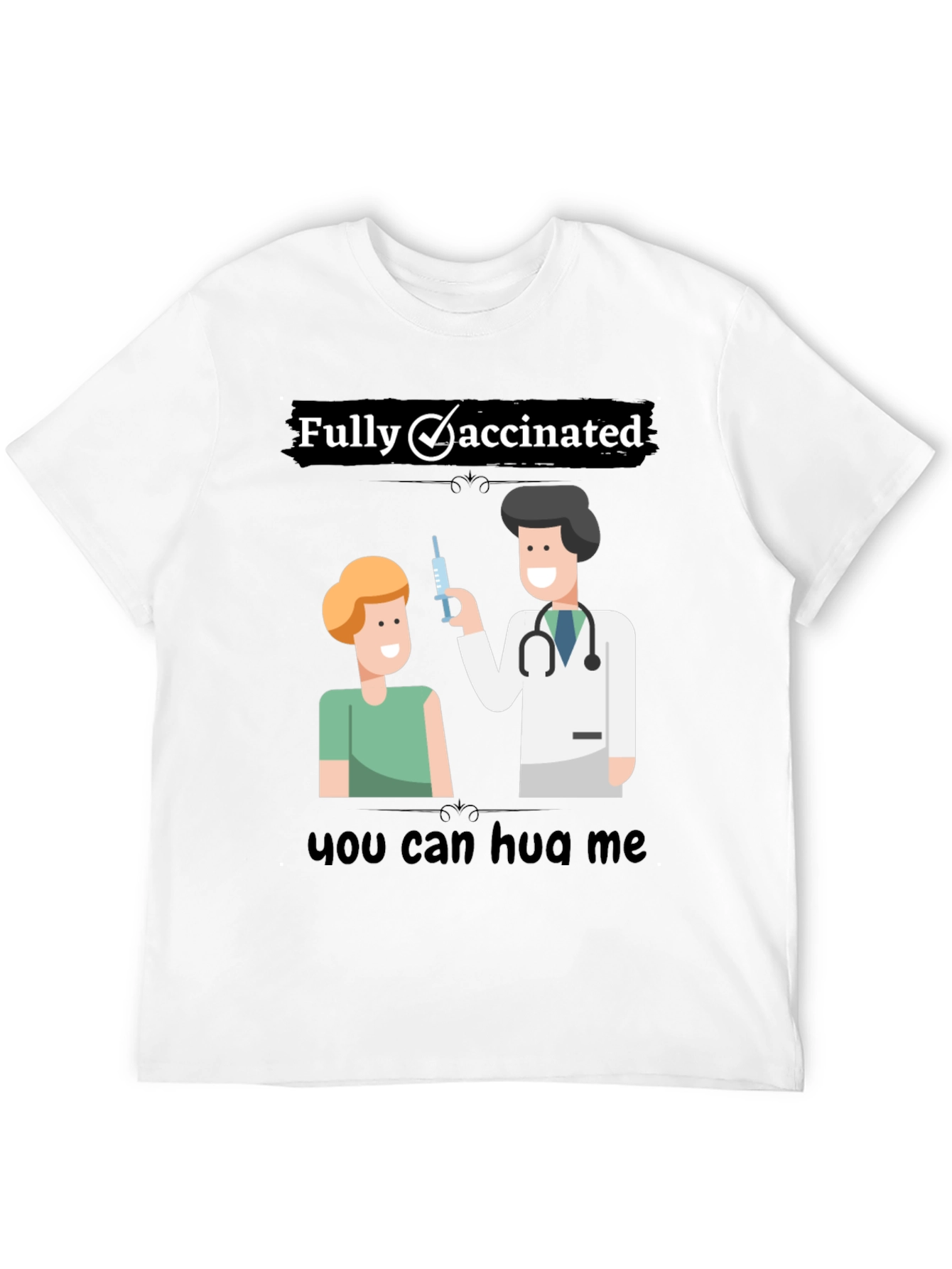 Fully Vaccinated Graphic T-Shirt - Hug Me!