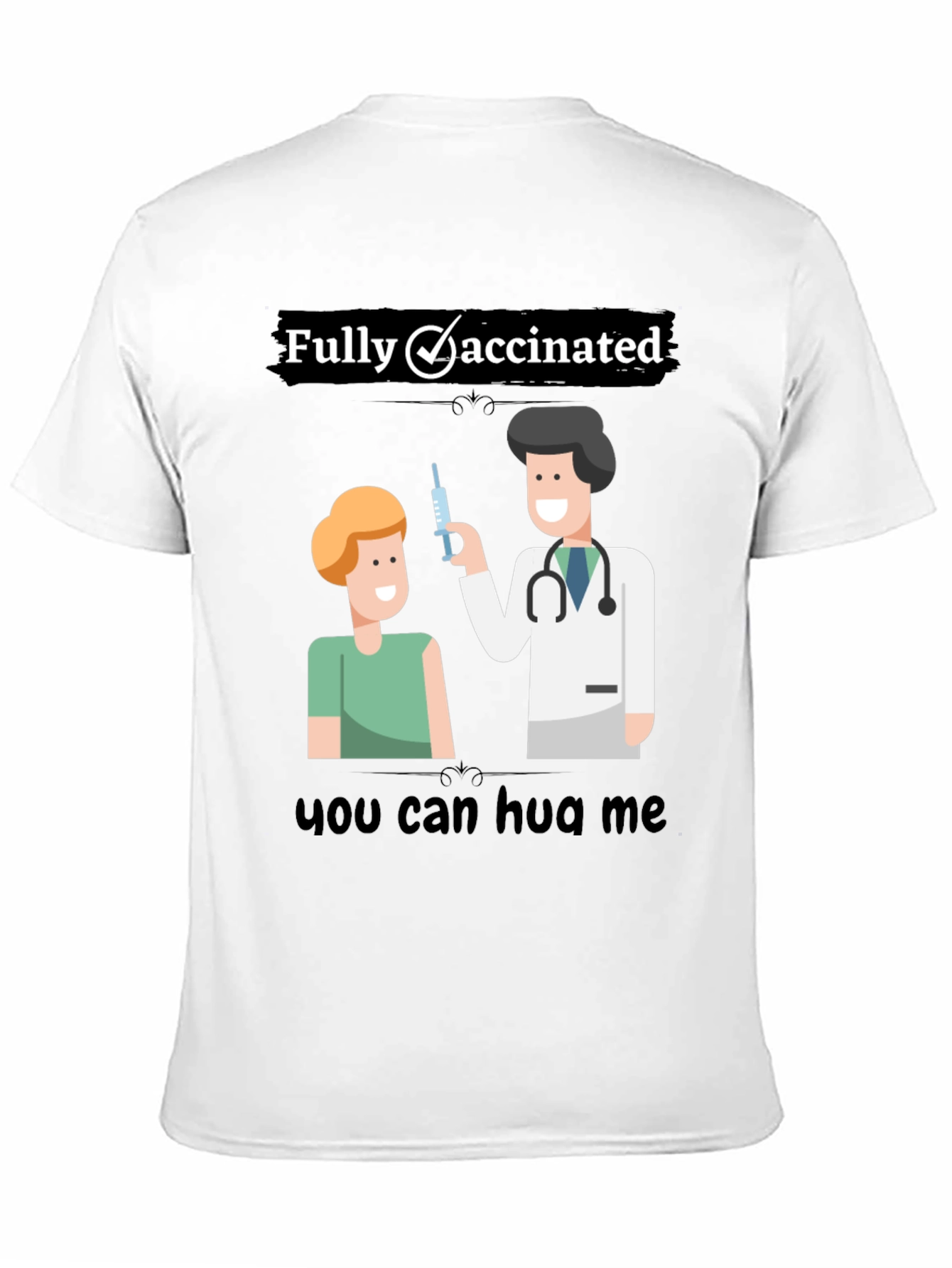 Fully Vaccinated Graphic T-Shirt - Hug Me!