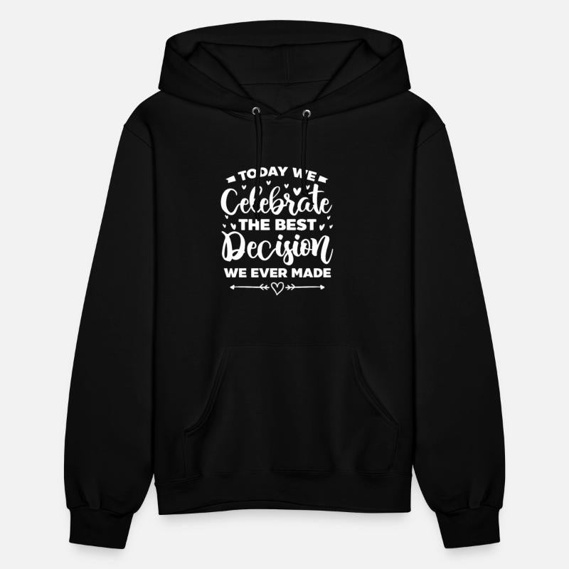 Today We Celebrate The Best Decision We Ever Made