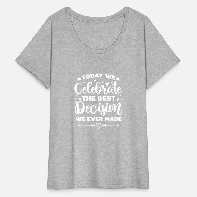 Today We Celebrate The Best Decision We Ever Made