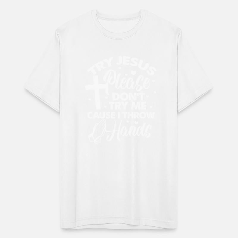 Try Jesus Please Don't Try Me Cause I Throw Hands