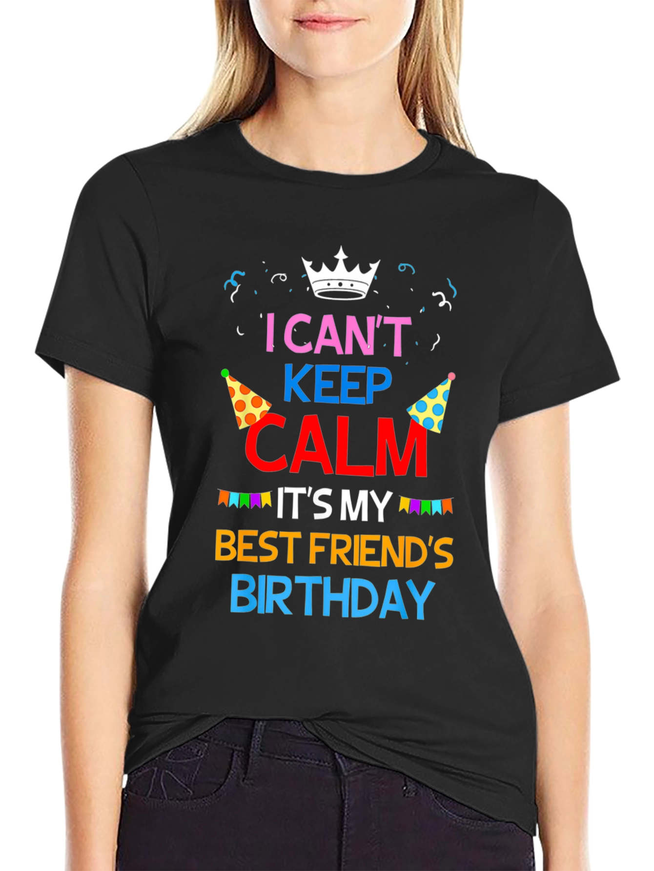 I Cant Keep Calm Best Friend Birthday T-Shirt