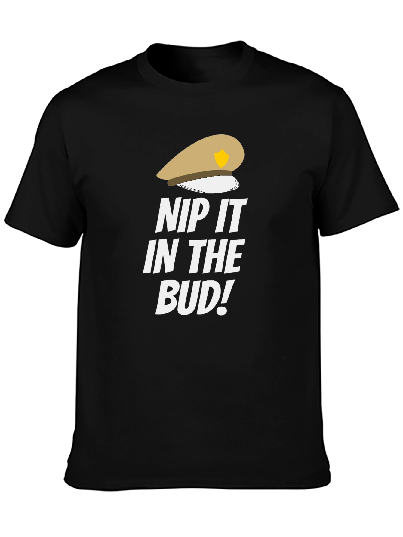 Nip it in the Bud! Funny T-Shirt