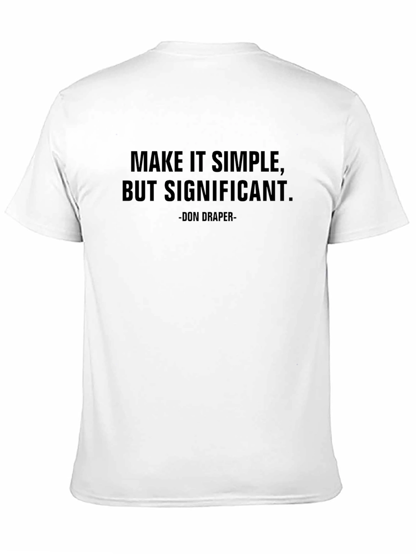 Make It Simple T-Shirt - Don Draper Quote