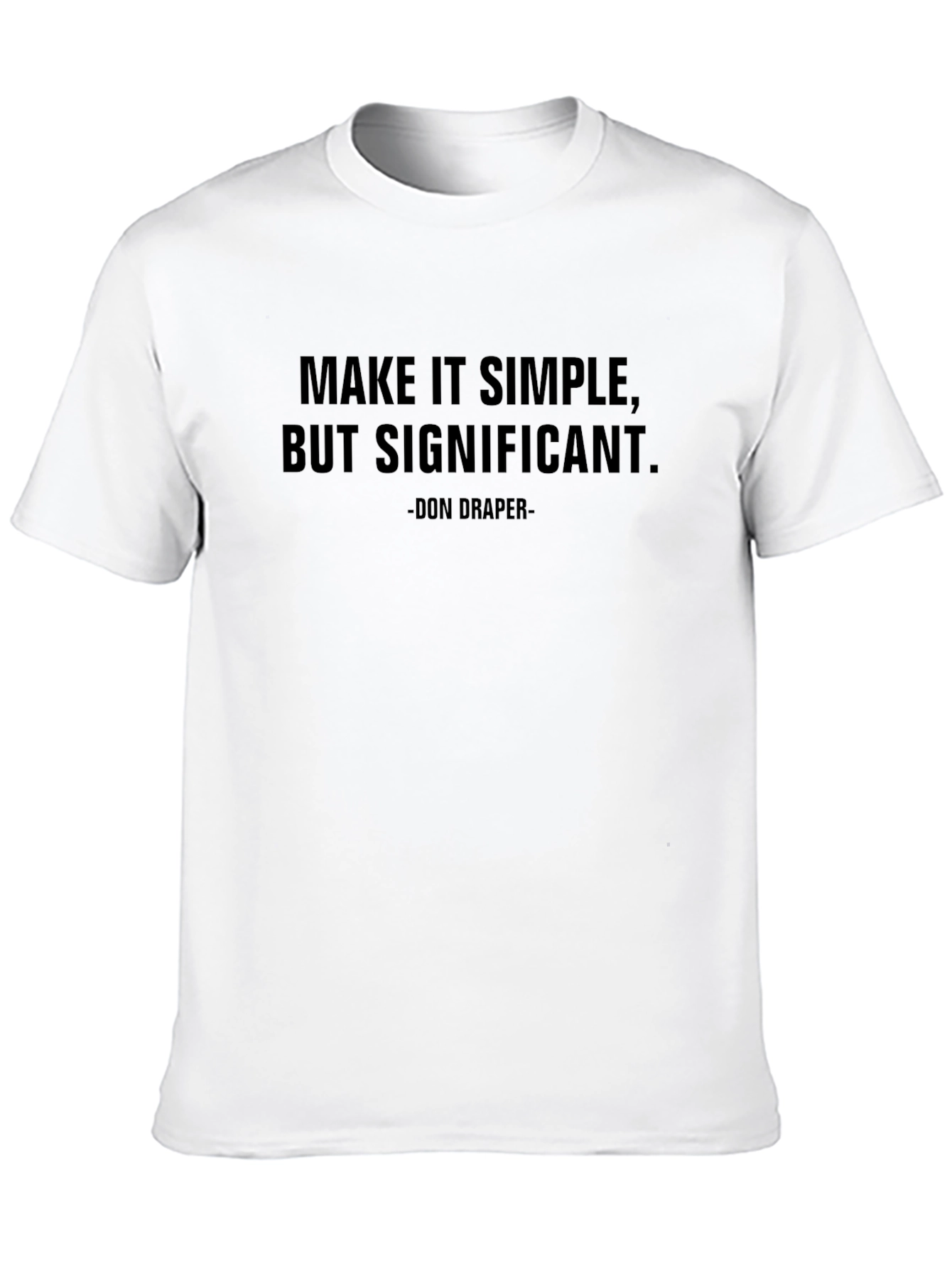 Make It Simple T-Shirt - Don Draper Quote