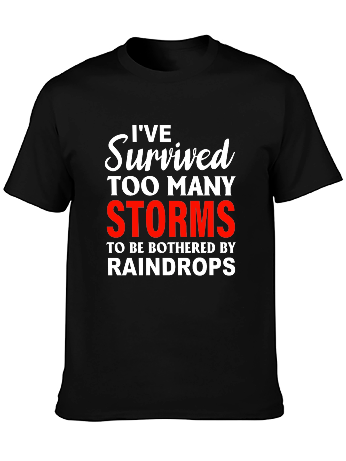 Ive Survived Too Many Storms Graphic Tee
