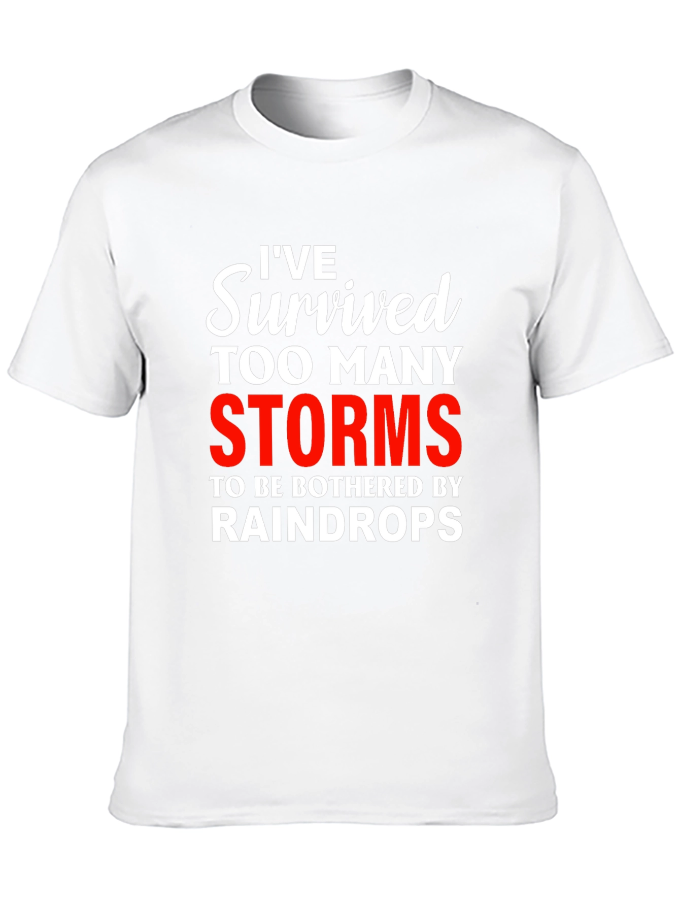 Ive Survived Too Many Storms Graphic Tee