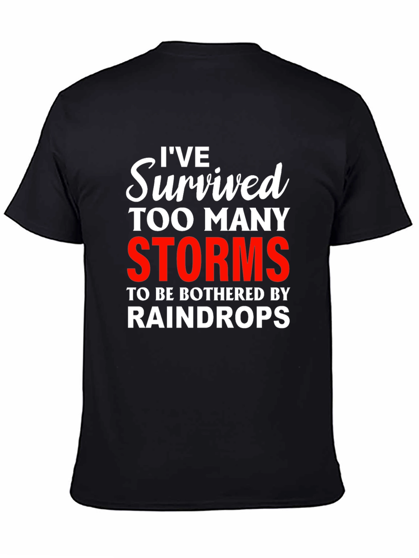 Ive Survived Too Many Storms Graphic Tee