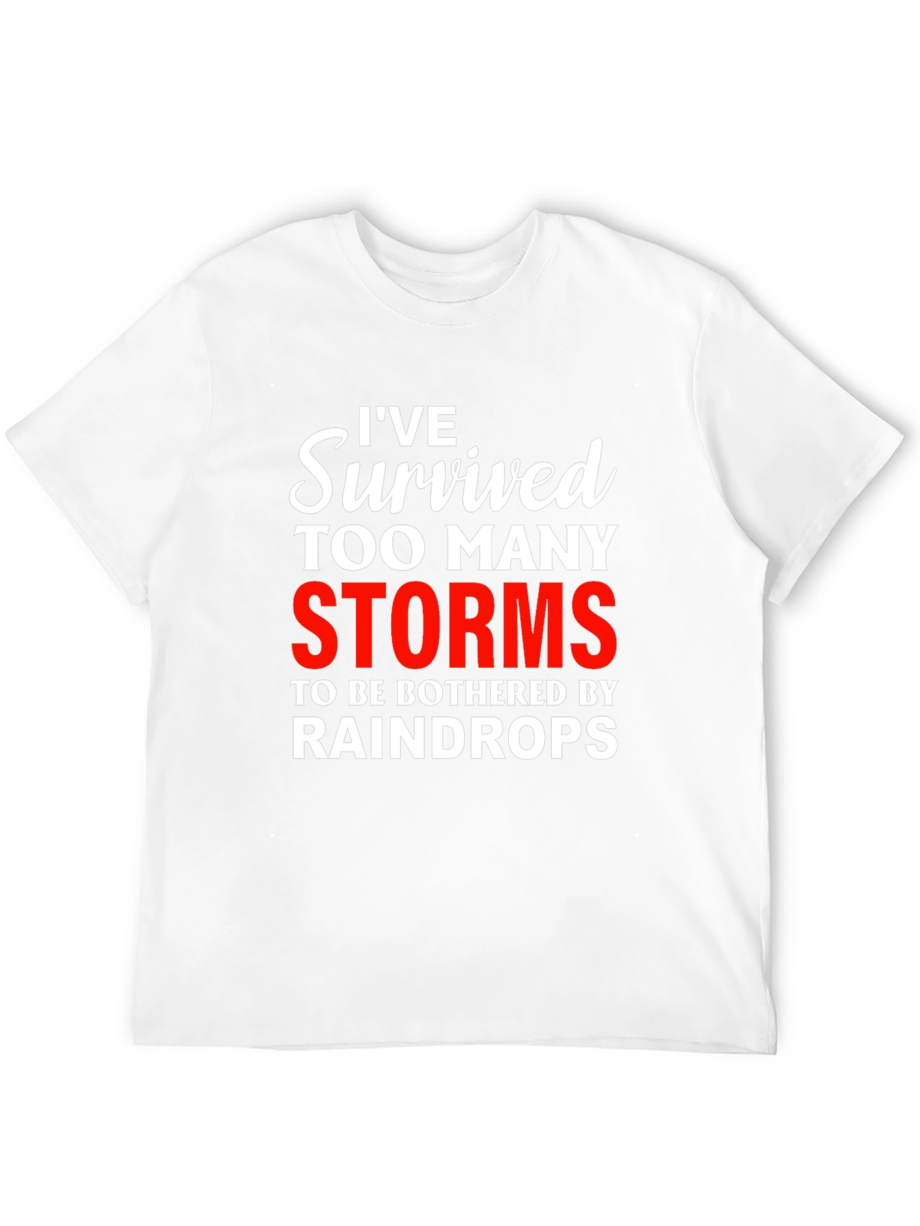 Ive Survived Too Many Storms Graphic Tee