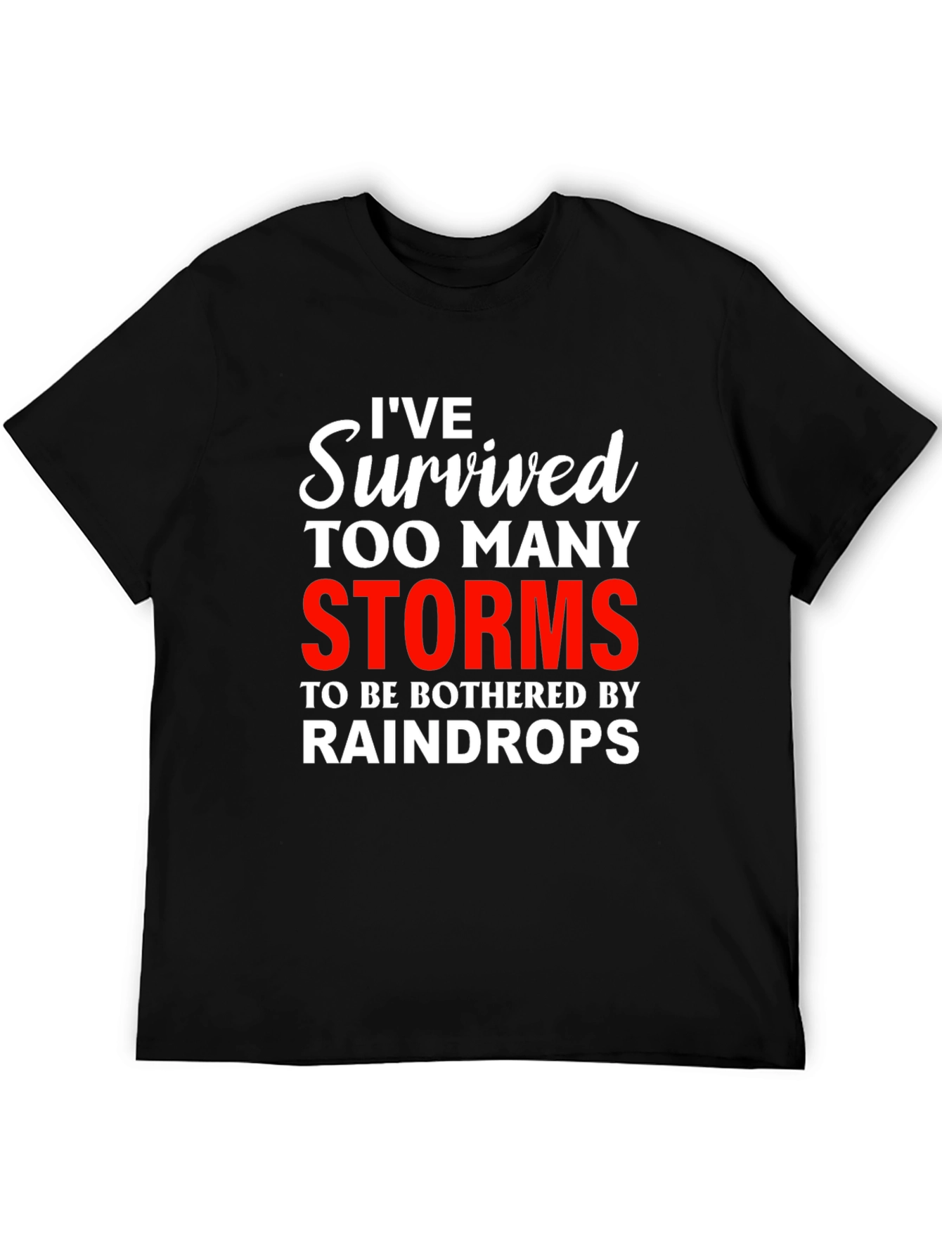 Ive Survived Too Many Storms Graphic Tee