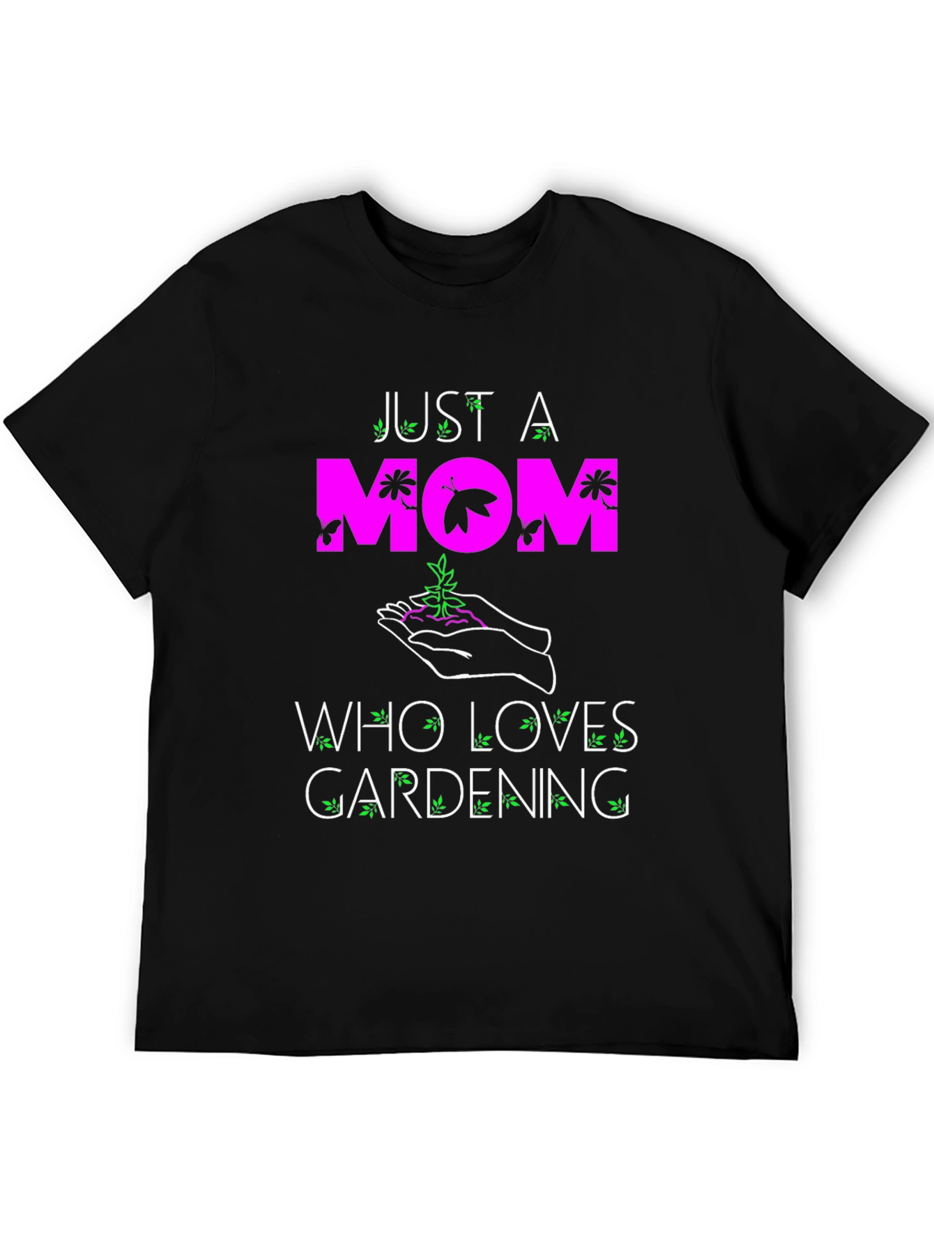 Just a Mom Who Loves Gardening T-Shirt