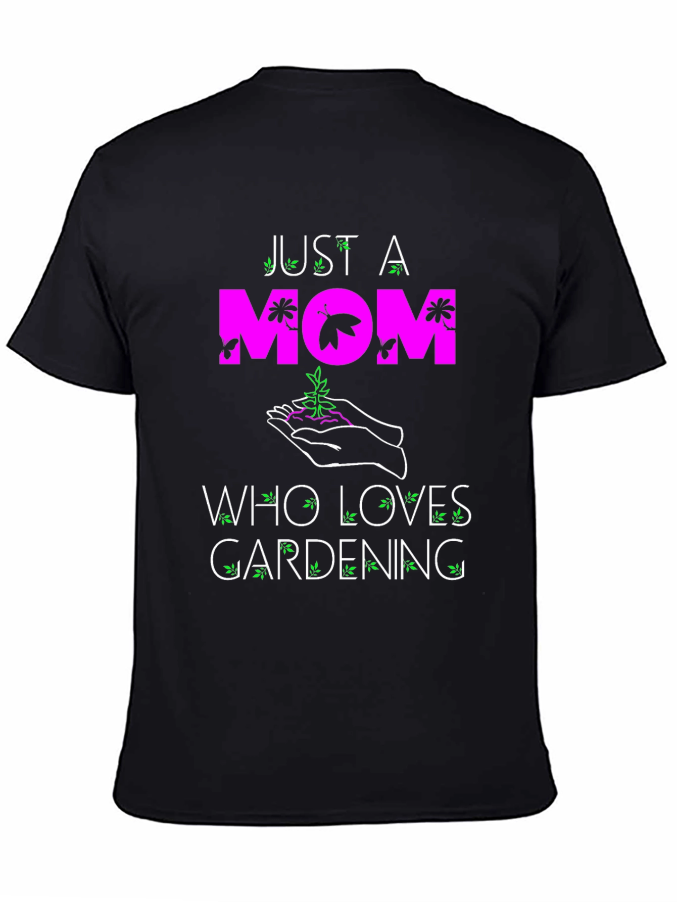Just a Mom Who Loves Gardening T-Shirt