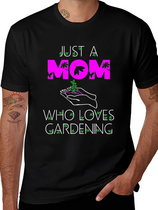 Just a Mom Who Loves Gardening T-Shirt
