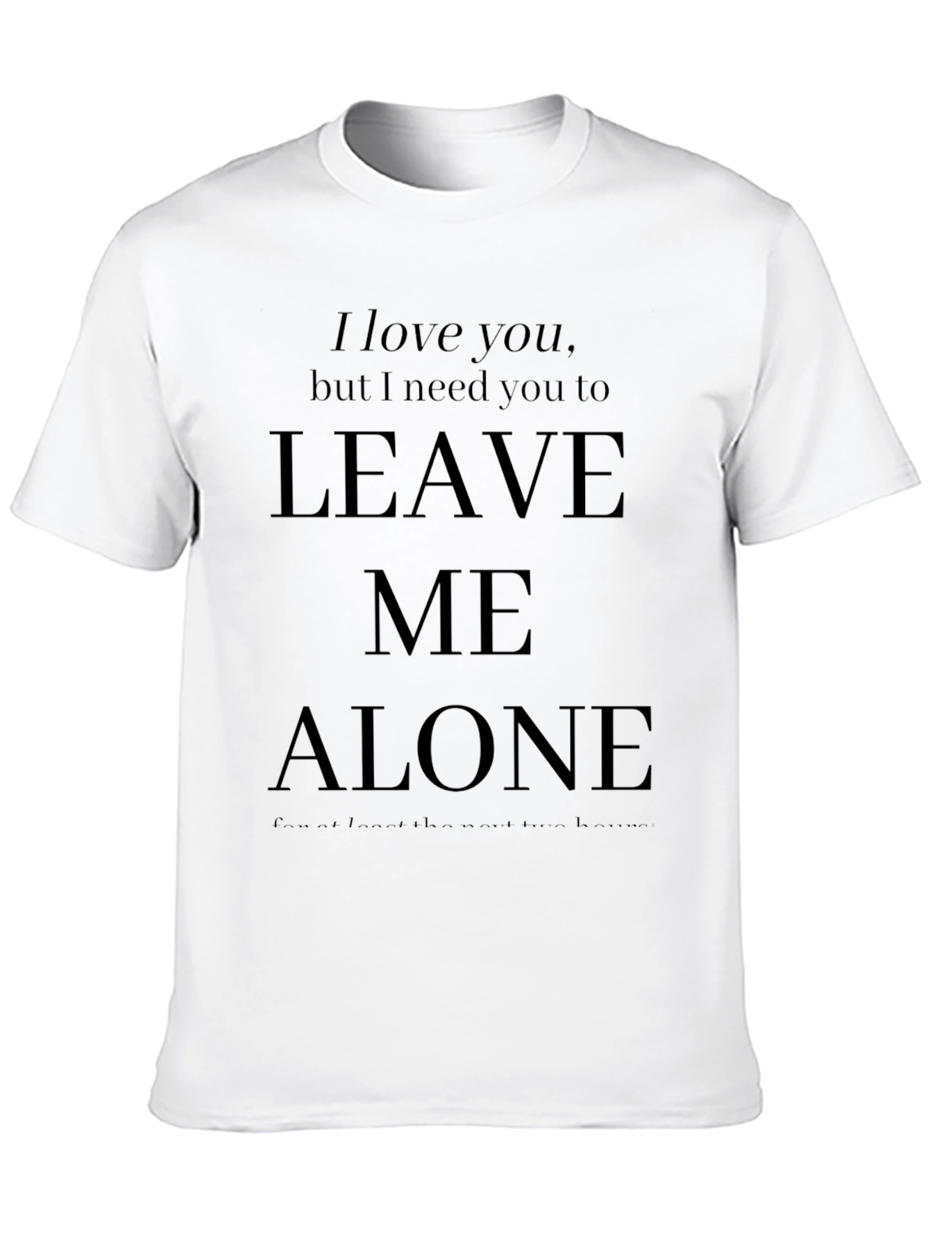 I Love You Leave Me Alone Graphic T-Shirt