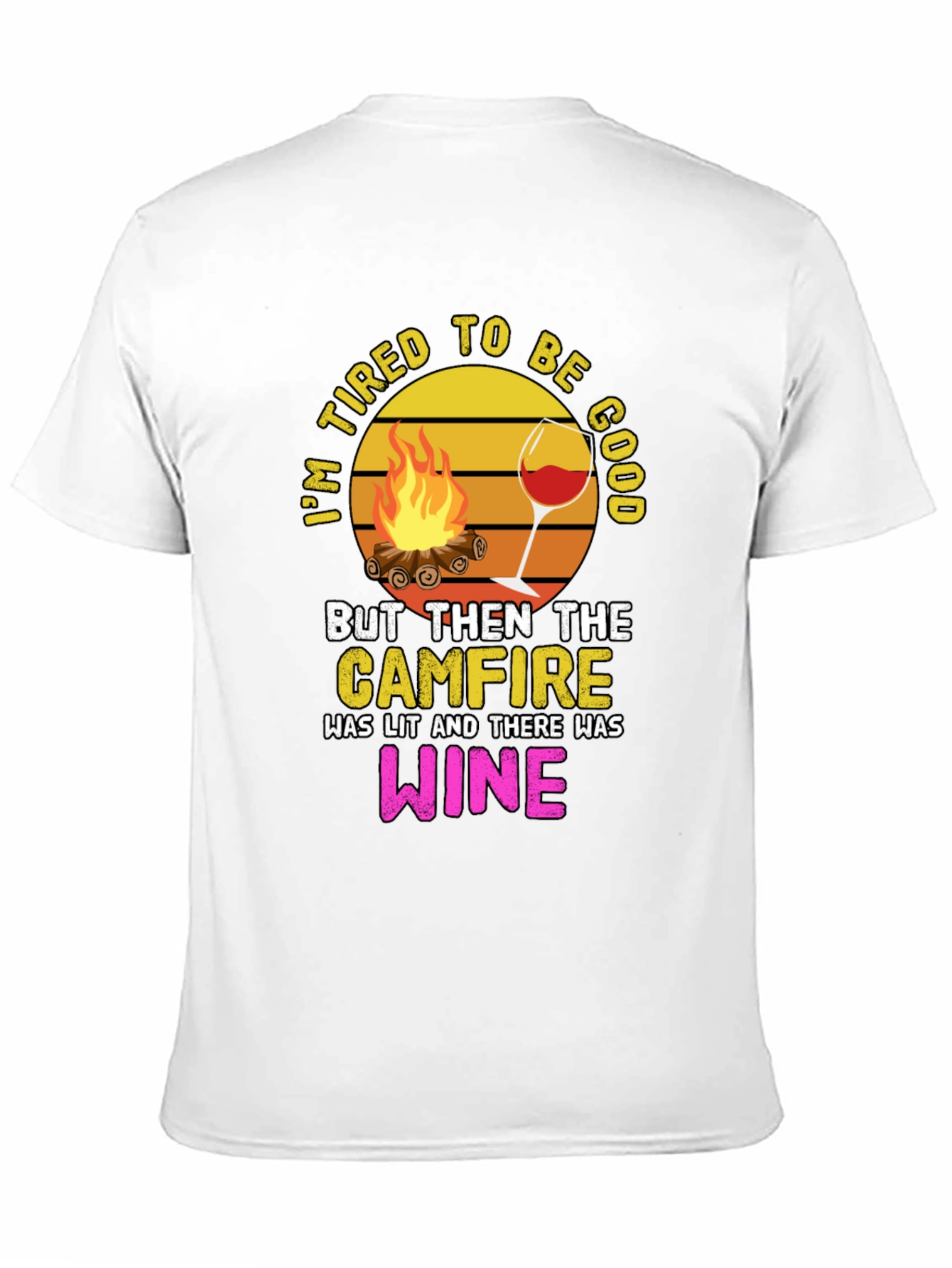Tired to Be Good Campfire Wine Graphic Tee