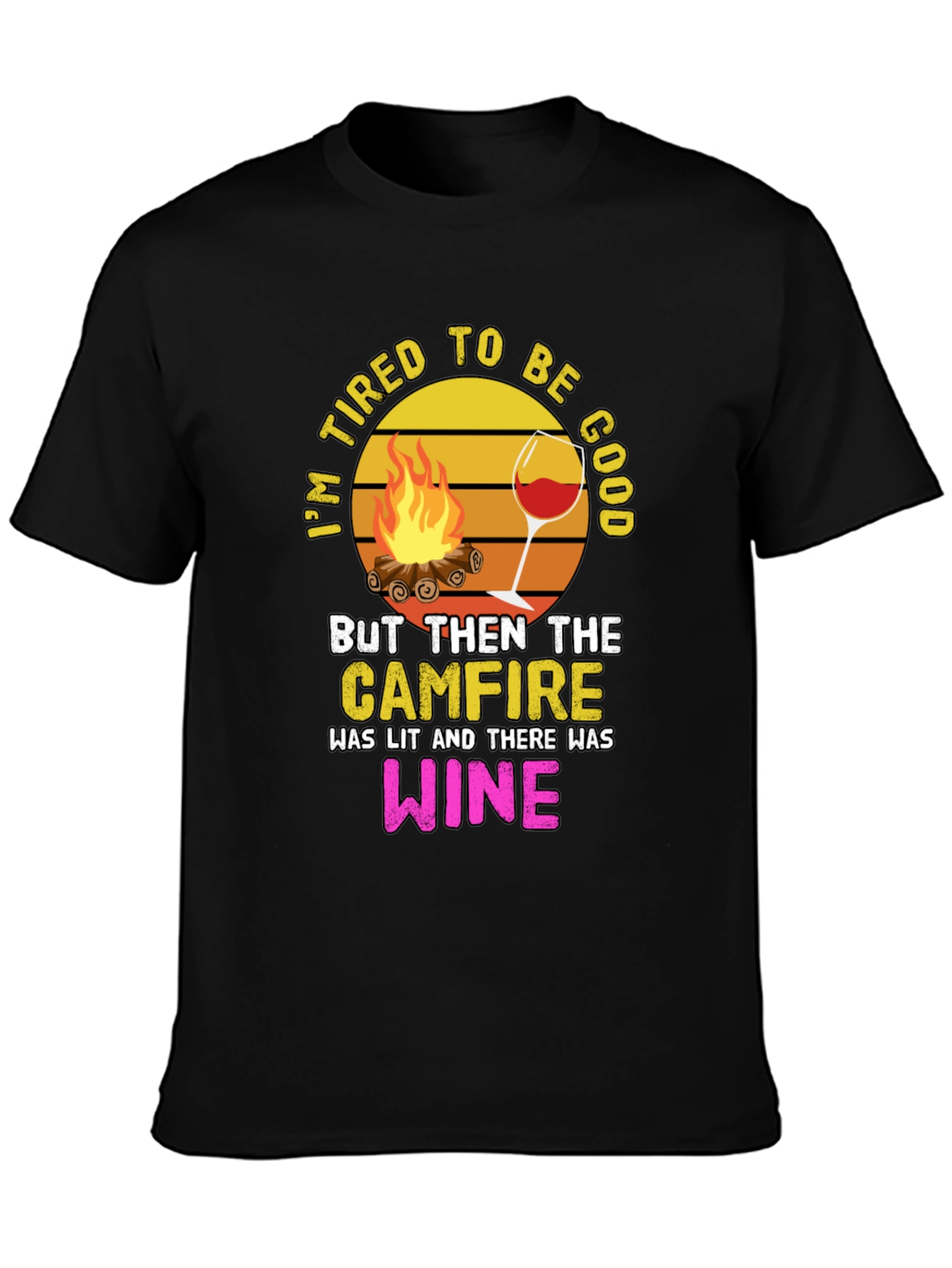 Tired to Be Good Campfire Wine Graphic Tee