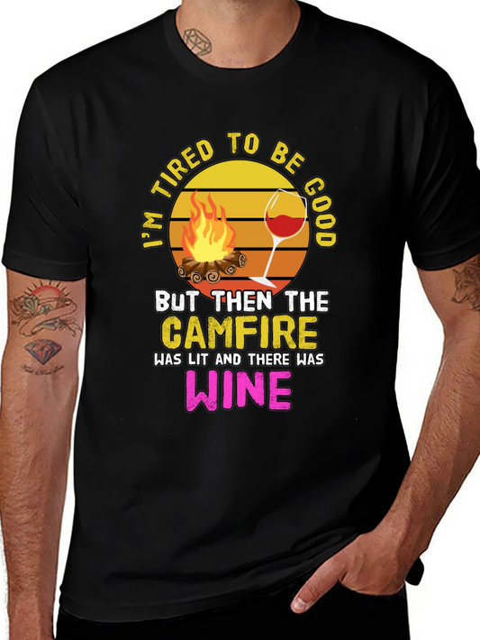 Tired to Be Good Campfire Wine Graphic Tee