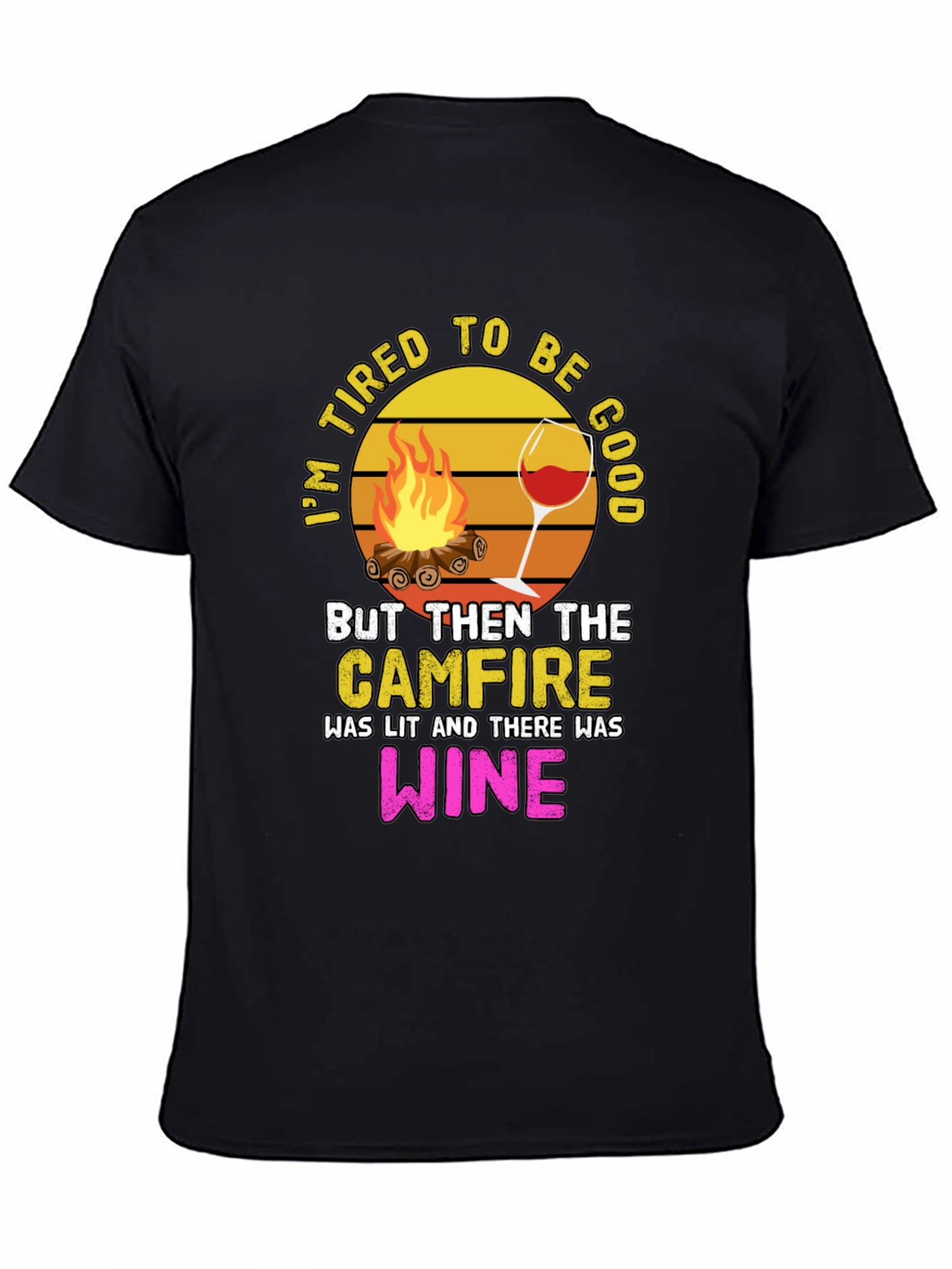 Tired to Be Good Campfire Wine Graphic Tee